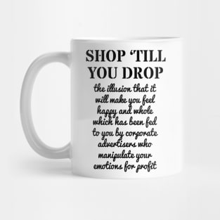 SHOP TILL YOU DROP Mug